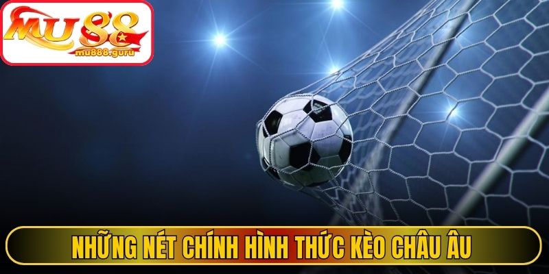 Những nét chính hình thức Kèo châu Âu 